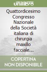 Quattordicesimo Congresso Nazionale della Società italiana di chirurgia maxillo facciale SICMF. Proceedings (Parma, 9-11 giugno 2005)