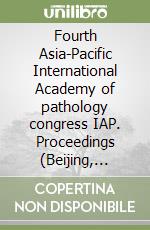 Fourth Asia-Pacific International Academy of pathology congress IAP. Proceedings (Beijing, August 23-26 2005). CD-ROM libro