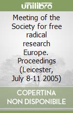 Meeting of the Society for free radical research Europe. Proceedings (Leicester, July 8-11 2005) libro