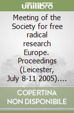 Meeting of the Society for free radical research Europe. Proceedings (Leicester, July 8-11 2005). CD-ROM libro