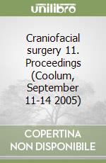 Craniofacial surgery 11. Proceedings (Coolum, September 11-14 2005) libro