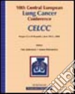 Tenth Central european lung cancer conference, CELCC (Prague, 18-21 June 2006) libro