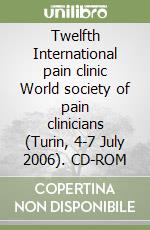Twelfth International pain clinic World society of pain clinicians (Turin, 4-7 July 2006). CD-ROM