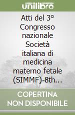 Atti del 3° Congresso nazionale Società italiana di medicina materno fetale (SIMMF)-8th International society for new technologies (ISONET)... CD-ROM