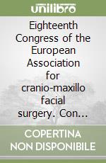 Eighteenth Congress of the European Association for cranio-maxillo facial surgery. Con CD-ROM libro