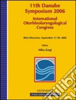 Eleventh Danube symposium 2006. International othorinolaryngological congress (Bled, 27-30 September 2006) libro