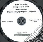 Eleventh Danube symposium 2006. International othorinolaryngological congress (Bled, 27-30 September 2006). CD-ROM libro