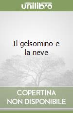 Il gelsomino e la neve libro