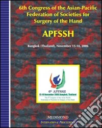 Sixth Congress of the Asian-pacific federation of societies for surgery of the hand, APFSSH (Bangkok, 15-18 November 2006) libro