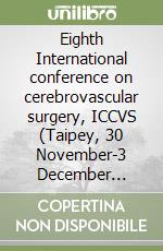 Eighth International conference on cerebrovascular surgery, ICCVS (Taipey, 30 November-3 December 2006). Con CD-ROM libro