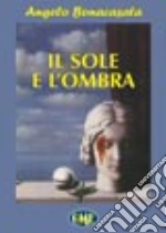 Il sole e l'ombra libro