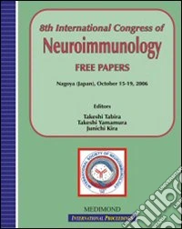 Eighth International congress of neuroimmunology. Free papers (Nagoya, 15-19 october 2006) libro