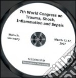 Seventh World congress on trauma, shock, inflammation and sepsis (Munich, 13-17 March 2007). CD-ROM