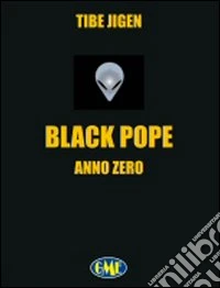 Black pope. Anno zero libro