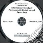 The fifth International congress of the International society of psychosomatic obstetrics and gynecology, ISPOG (Kyoto, 13-17 May 2007). CD-ROM libro