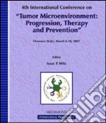 Fourth International congress on tumor microenvironment: progression, therapy and prevention (Florence, 6-10 March 2007) libro