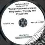 Fourth International congress on tumor microenvironment: progression, therapy and prevention (Florence, 6-10 March 2007). CD-ROM libro