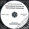 Sixteenth Annual congress of the International society for gynecologic endoscopy (Osaka, 18-21 March 2007). CD-ROM libro