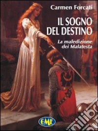 Il sogno del destino. La maledizione dei Malatesta libro