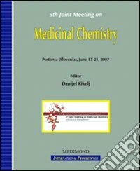Fifth Austrian-german-hungarian-italian-polish-slovenian joint meeting on medicinal chemistry (Portoroz, 17-21 June 2007) libro