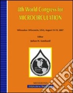 Eighth World congress for microcirculation (Milwaukee, 15-19 August 2007) libro