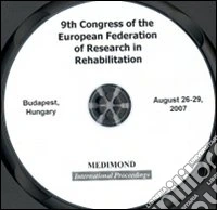 Nineth Congress of the European Federation for research in rehabilitation, EFRR (Budapest, 26-29 August 2007). CD-ROM libro