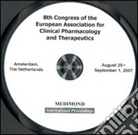 Eighth Congress of the European association for clinical pharmacology and therapeutics (Amsterdam, 29 August-1 September 2007). CD-ROM libro