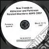 New trends in Alzheimer and Parkinson related disorders: ADPD 2007 (Salzburg, 14-18 March 2007). CD-ROM libro