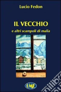 Il vecchio e altri scampoli di malia libro