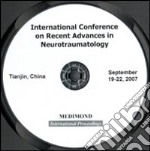 International conference on recent advance in neurotraumatology, Icran (Tianjin, 19-22 September 2007). CD-ROM libro