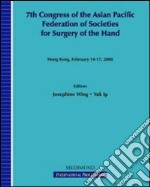 Seventh Congress of the Asian pacific federation of societies for surgery of the hand, APFSSH (Hong Kong, 14-17 February 2008) libro