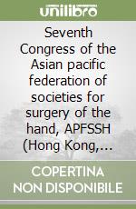 Seventh Congress of the Asian pacific federation of societies for surgery of the hand, APFSSH (Hong Kong, 14-17 February 2008). CD-ROM libro