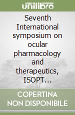 Seventh International symposium on ocular pharmacology and therapeutics, ISOPT (Budapest, 28 February-2 March 2008). CD-ROM