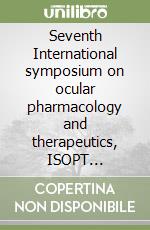 Seventh International symposium on ocular pharmacology and therapeutics, ISOPT (Budapest, 28 February-2 March 2008). CD-ROM libro