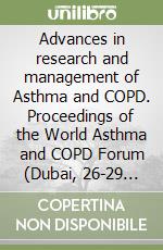 Advances in research and management of Asthma and COPD. Proceedings of the World Asthma and COPD Forum (Dubai, 26-29 April 2008). CD-ROM libro