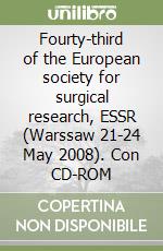 Fourty-third of the European society for surgical research, ESSR (Warssaw 21-24 May 2008). Con CD-ROM libro