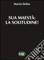 Sua maestà la solitudine libro