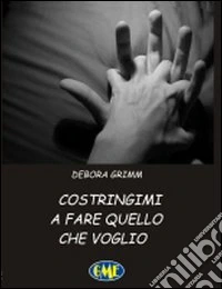 Costringimi a fare quello che voglio libro