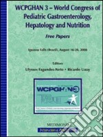 WCPGHAN 3. World Congress of pediatric gastroenterology, hepatology and nutrition. Free papers (Iguassu Falls, 16-20 August 2008) libro