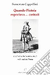 Quando Pistoia esportava... virtuosi. L'attività artistica dei castrati nella città di Pistoia libro