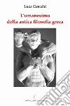 L'umanesimo della antica filosofia greca libro