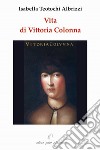 Vita di Vittoria Colonna libro