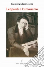 Leopardi e l'umorismo. In appendice: G. Leopardi oggi libro