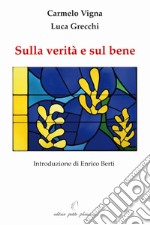 Sulla verità e sul bene libro