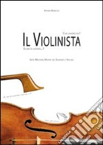 Che lavoro fai?... Il violinista! Sì, ma di lavoro? Arte, mestiere, misteri del suonare il violino libro