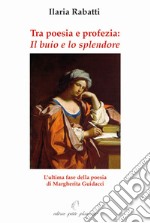 Tra poesia e profezia. «Il buio e lo splendore» l'ultima fase della poesia di Margherita Guidacci