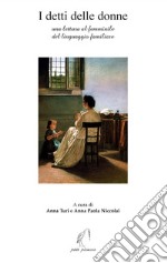 I detti delle donne. Una lettura al femminile del linguaggio familiare libro