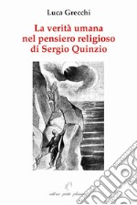 La verità umana nel pensiero religioso di Sergio Quinzio libro