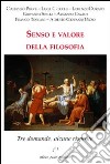 Senso e valore della filosofia. Tre domande, alcune risposte libro di Fiorillo C. (cur.)