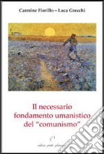 Il necessario fondamento umanistico del «comunismo» libro